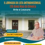 II JORNADA DA LUTA ANTIMANICOMIAL – 120 Anos de Nise da Silveira – Arte e Loucura!